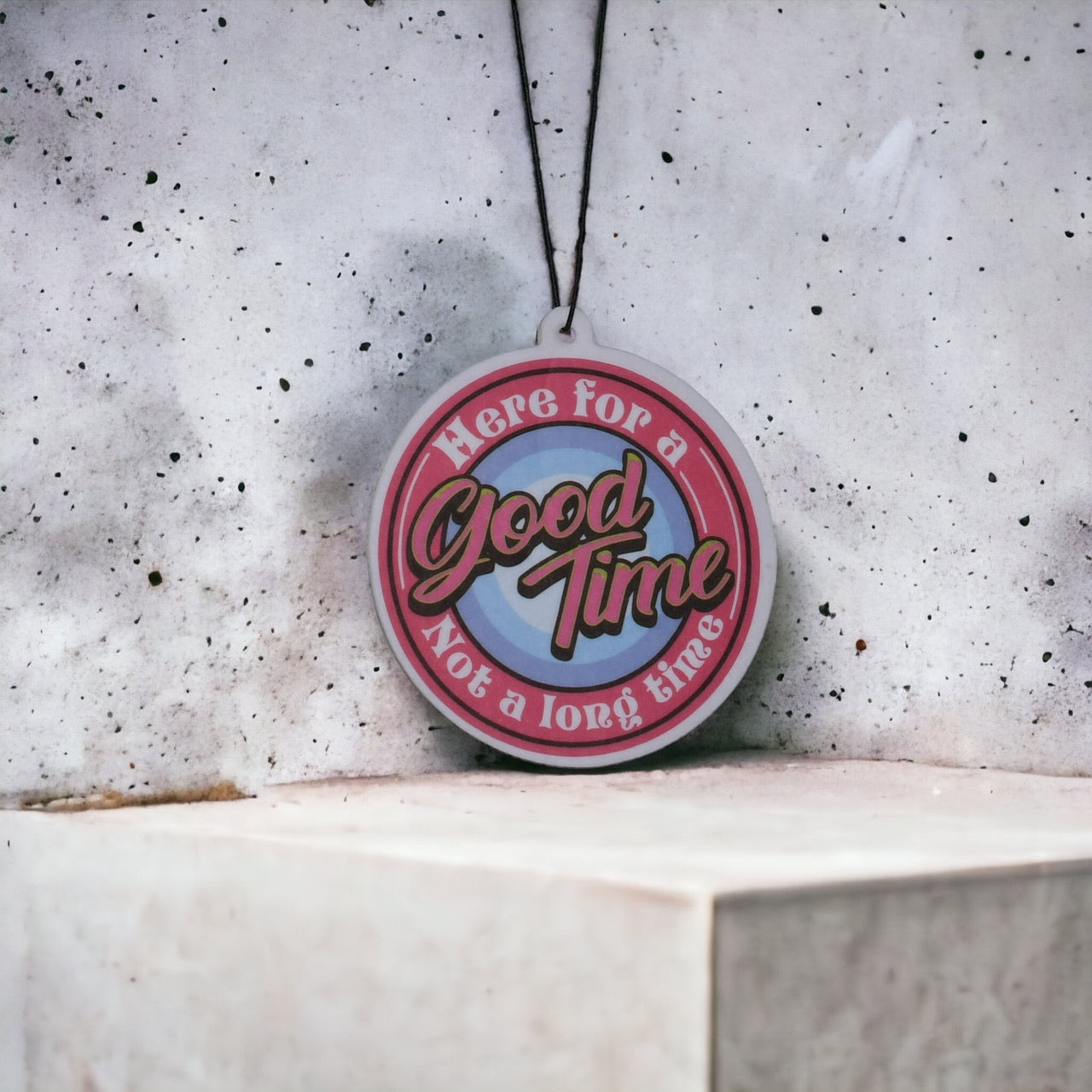 Here for a Good Time Not a long time